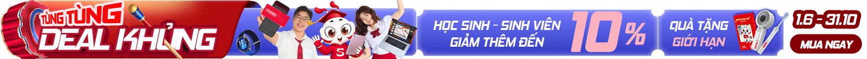 Tung tung deal khủng - Học sinh sinh viên giảm thêm đến 10%